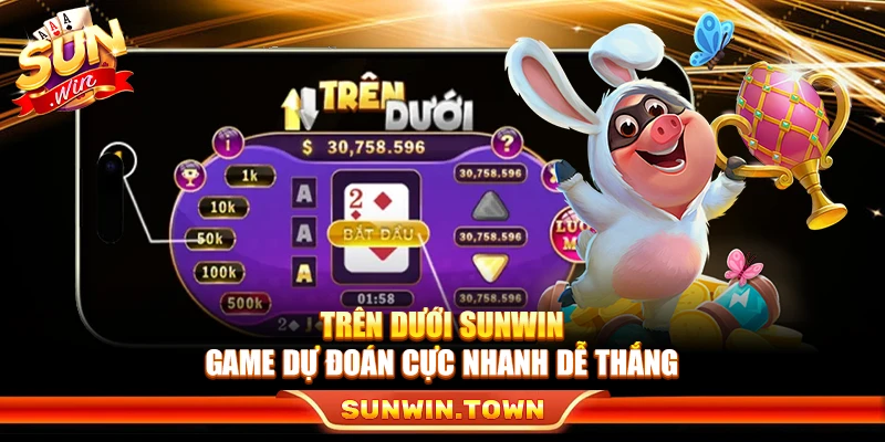 Trên Dưới Sunwin – Game Dự Đoán Cực Nhanh Dễ Thắng