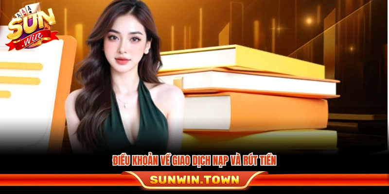 Các quy định liên quan đến việc nạp và rút tiền tại Sunwin