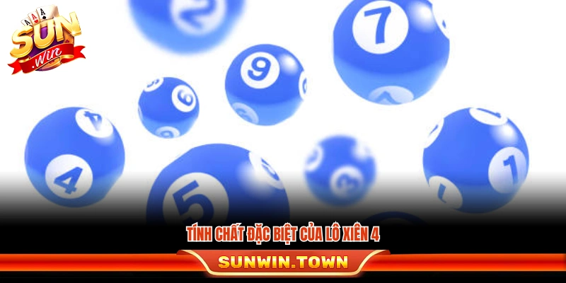 Tính chất đặc biệt của lô xiên 4