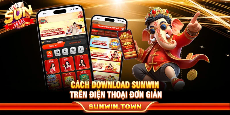 Cách download Sunwin trên điện thoại đơn giản